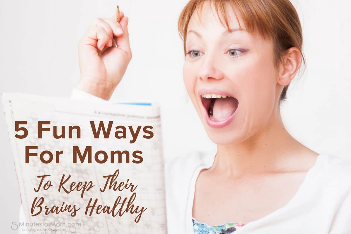 5 Fun Ways For Moms To Keep Their Brains Healthy