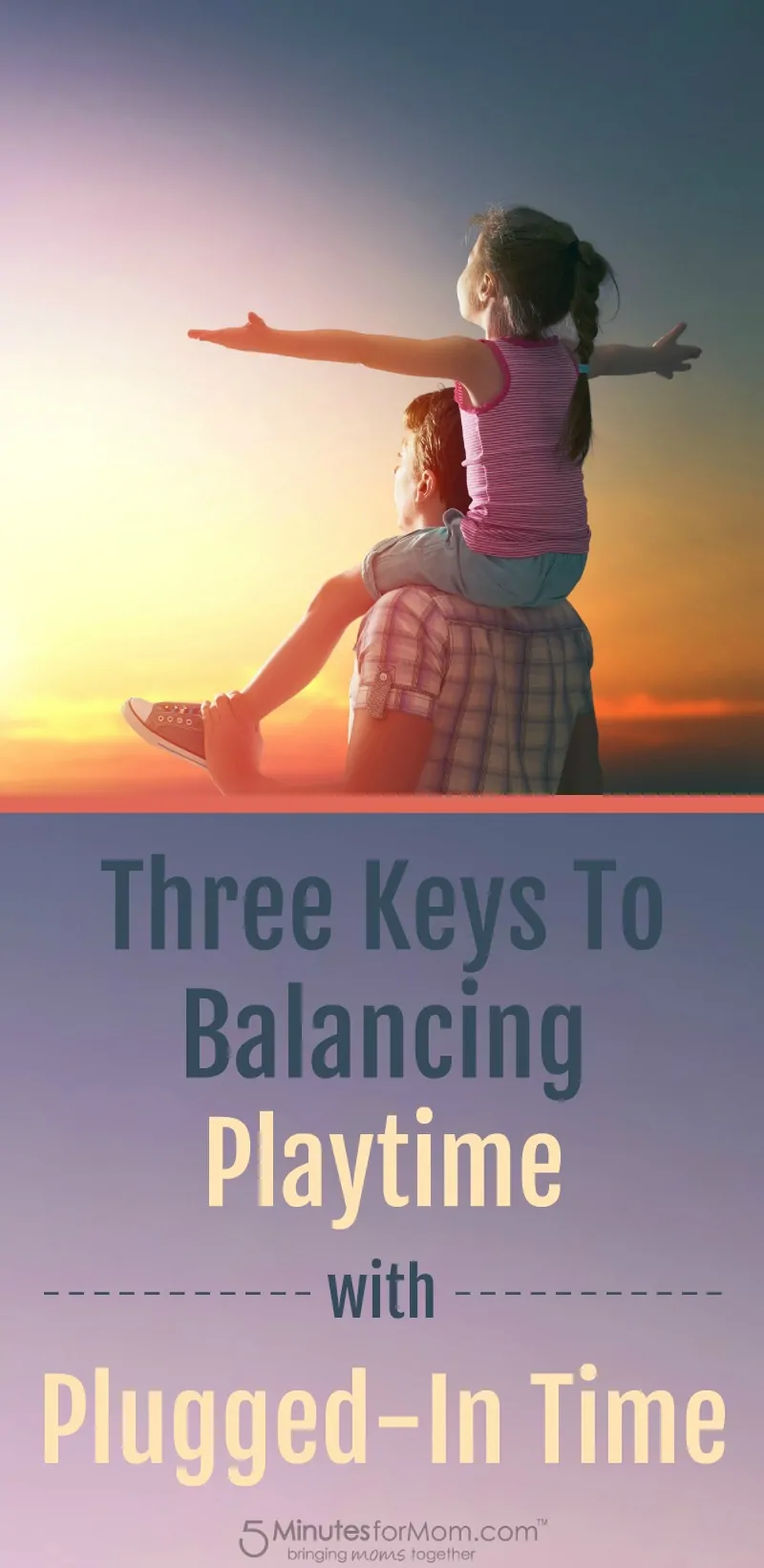 Three Keys to Balancing Playtime with Plugged-In Time