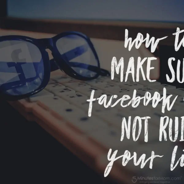 How To Make Sure Facebook Doesn’t Ruin Your Life