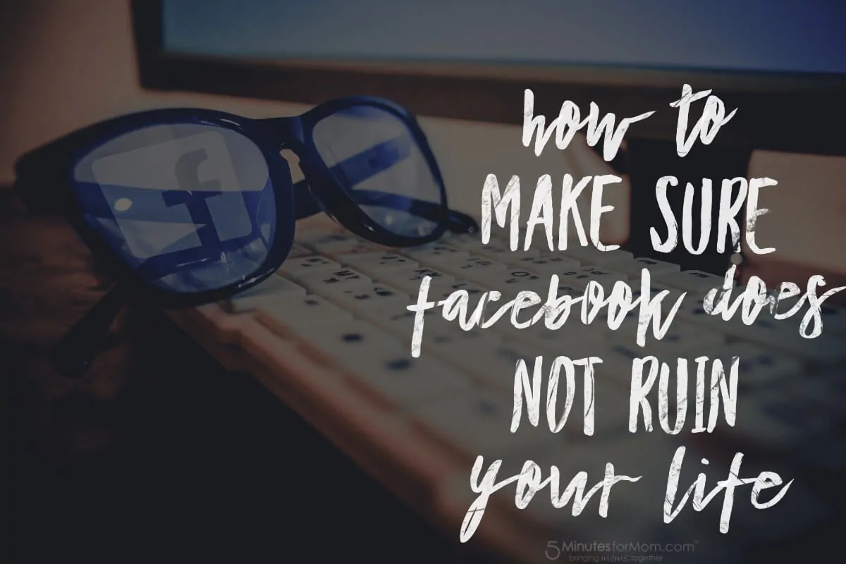 How To Make Sure Facebook Does Not Ruin Your Life