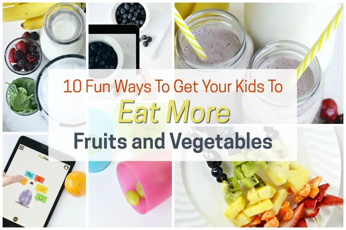 10 Fun Ways to Get Your Kids to Eat More Fruits and Vegetables