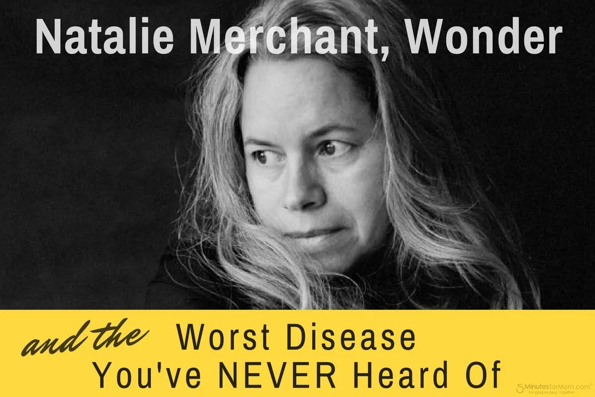 Natalie Merchant Wonder and The Worst Disease You Have Never Heard Of