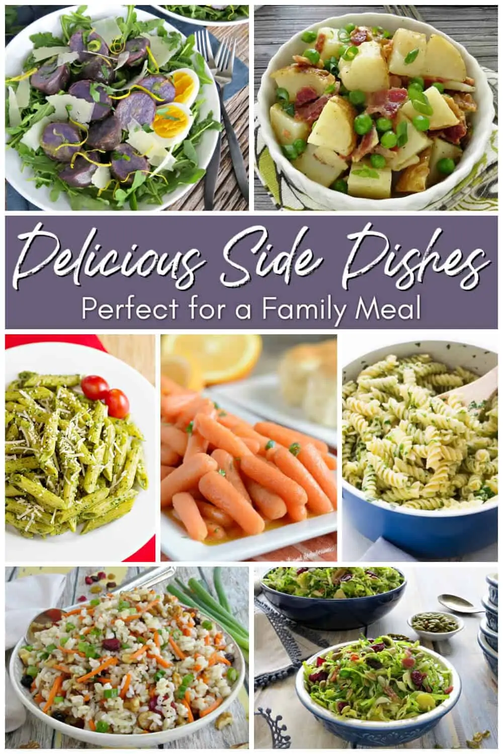 Collage of side dishes - Text overly says Delicious Side Dishes - Perfect for a Family Meal