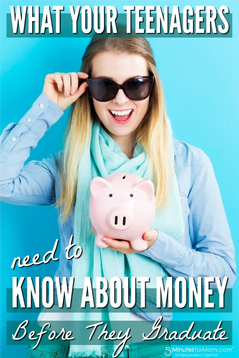 What Your Teenagers Need To Know About Money Before They Graduate High School