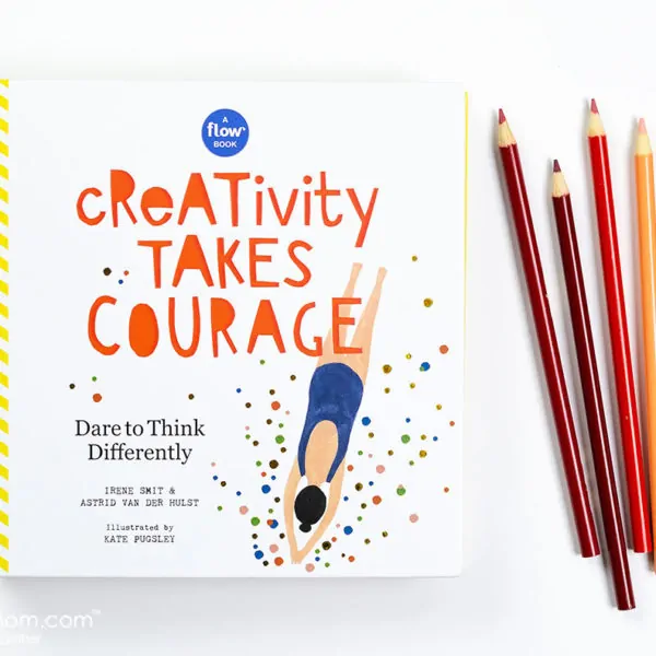 Creativity Takes Courage – A Book to Inspire and Empower the Artist Inside of You