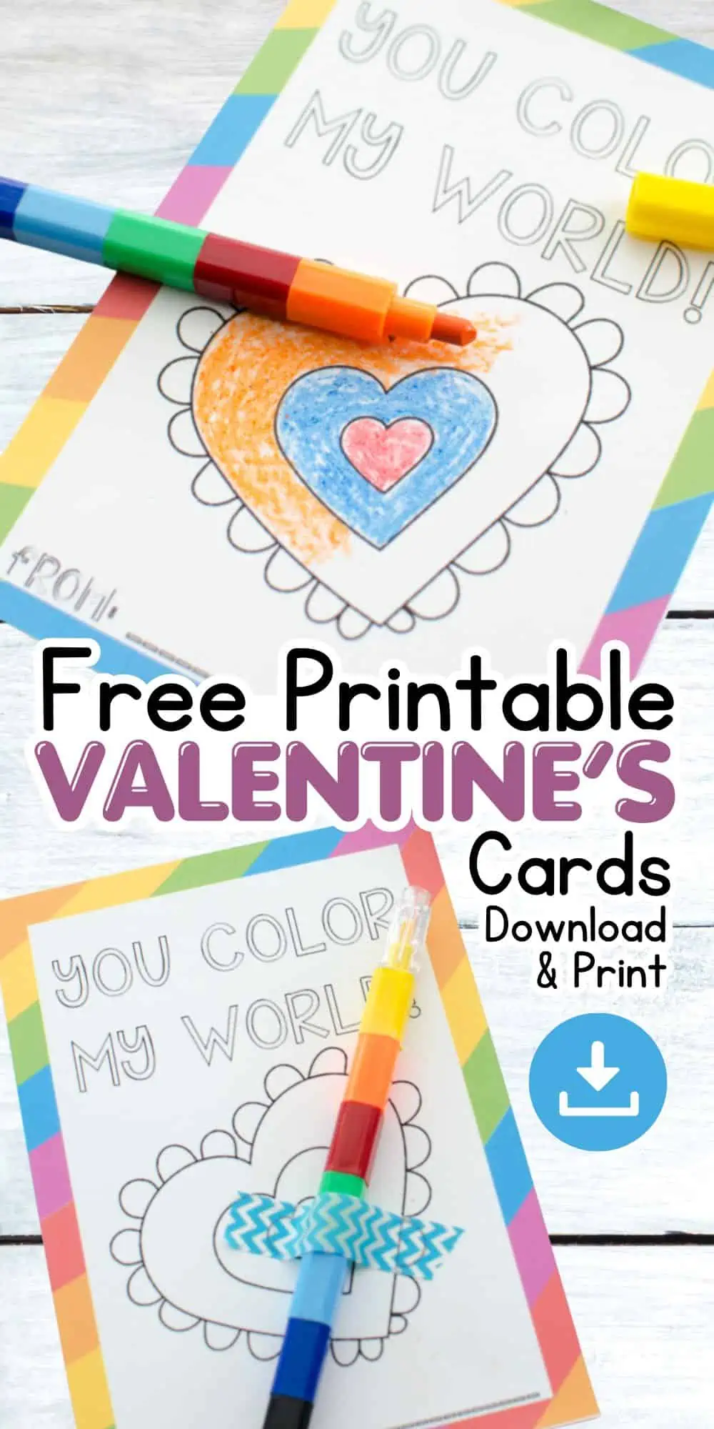 Color My World Valentines Day Cards with a crayon attached. Text overlay says Free Printable Valentine's Cards download and print.