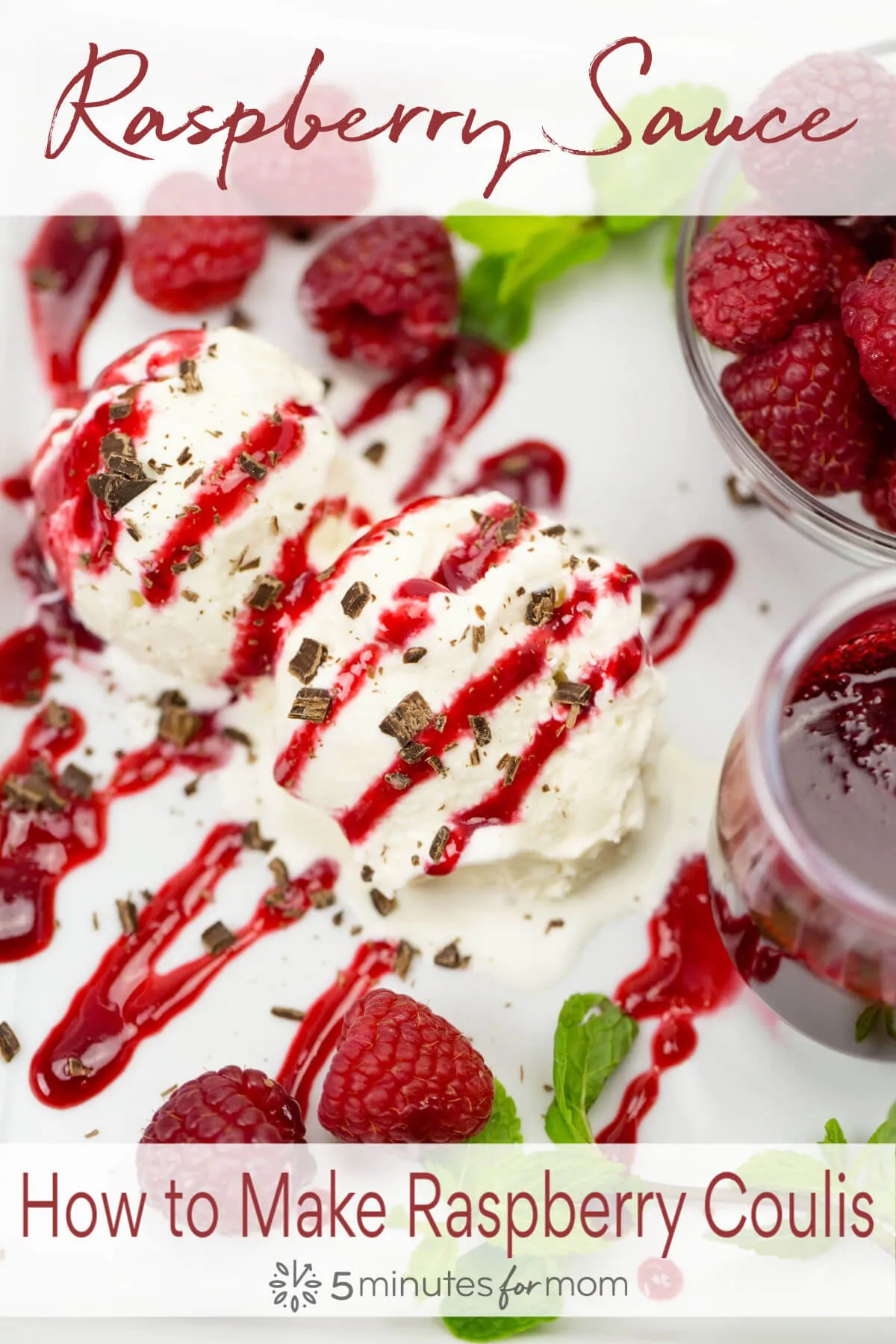 Raspberry Sauce poured over vanilla ice cream with extra raspberries on the side. Text on image says Raspberry Sauce - How to make Raspberry Coulis