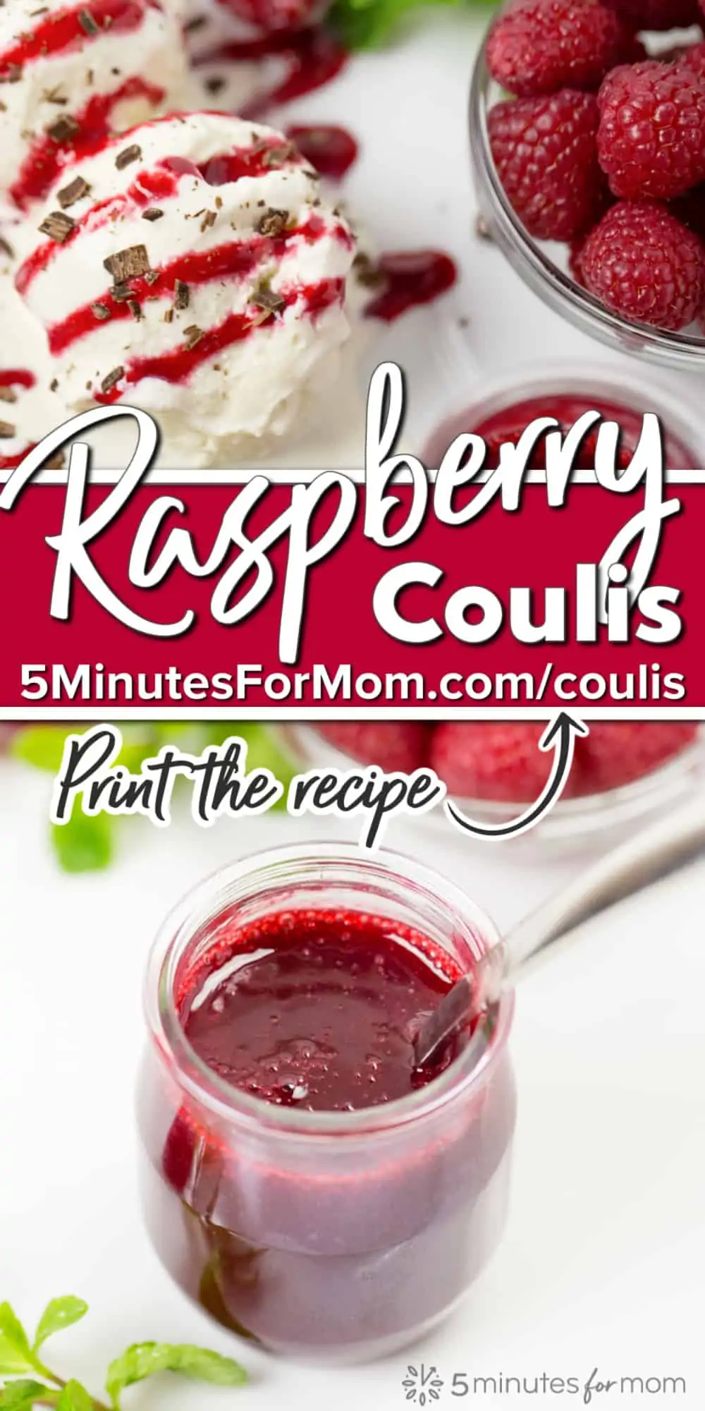 Raspberry coulis drizzled over ice cream with fresh raspberries in a bowl and a jar of raspberry sauce. Text says Raspberry Coulis - Print the Recipe 