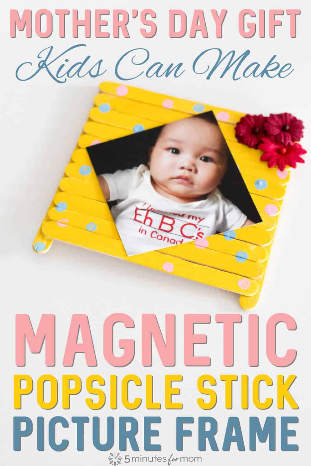 Magnetic Popsicle Stick Picture Frame - Mothers Day Gift Kids Can Make