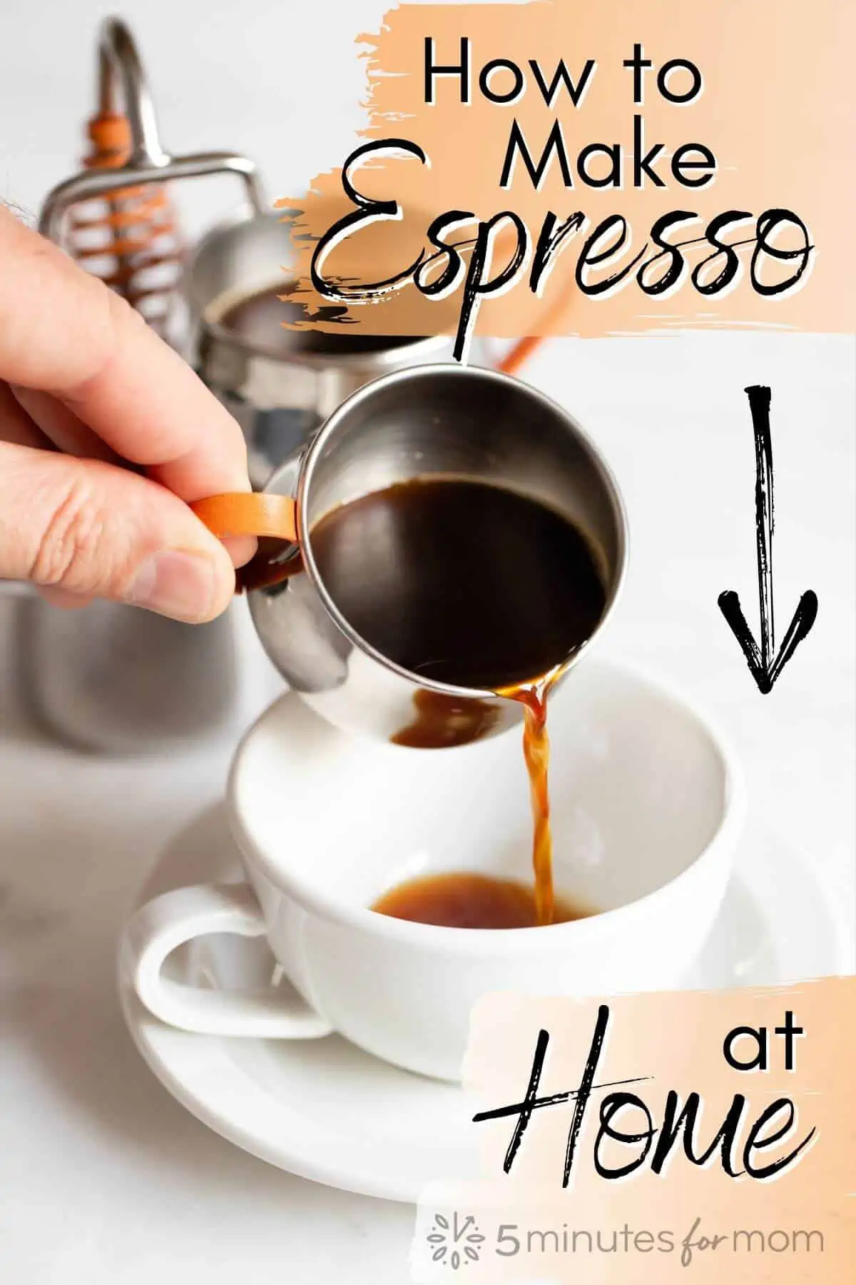 A hand pouring espresso into a coffee cup. Text overly says How to Make Espresso at Home.