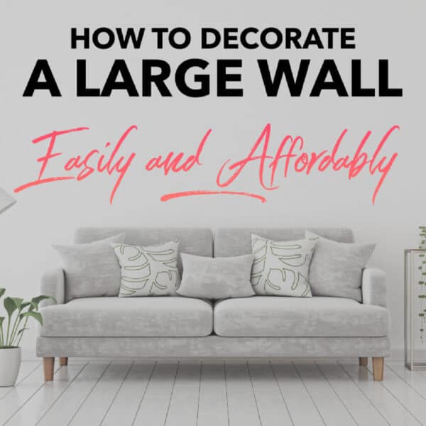 How To Decorate A Large Wall Easily and Affordably