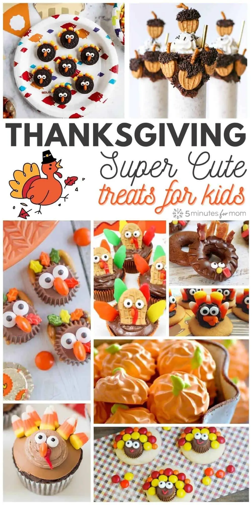 Photo collage of cute turkey themed foods. Text on image says "Thanksgiving Super Cute Treats for Kids" Thanksgiving Treats for Kids - Super Cute