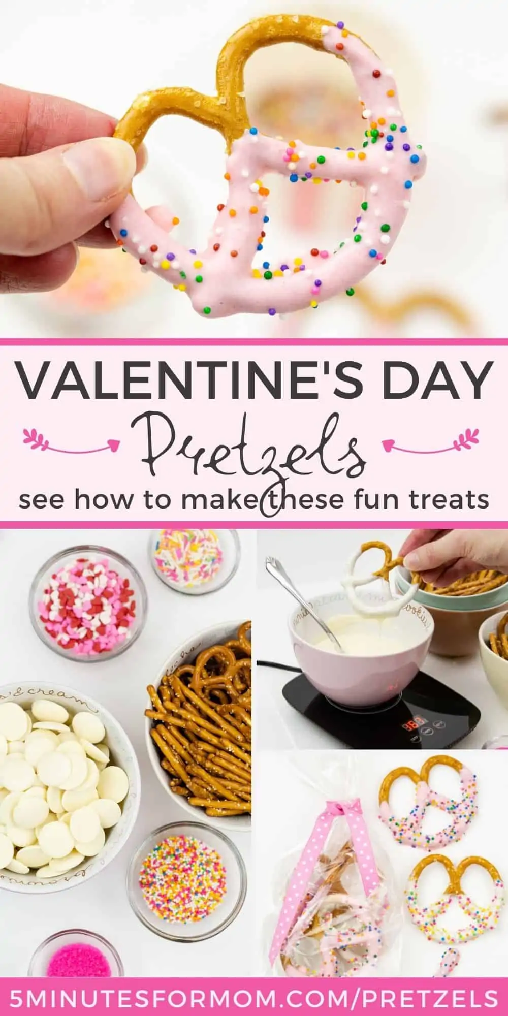 Valentine Pretzels dipped in pink chocolate and decorated with sprinkles. Photo collage also shows ingredients and dipping pretzels in chocolate. Text on image says Valentine's Day Pretzels - see how to make these fun treats.